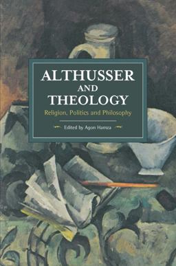 Althusser and Theology Religion, Politics and Philosophy  9781608468201 Front Cover