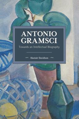Antonio Gramsci Towards an Intellectual Biography  9781608468256 Front Cover
