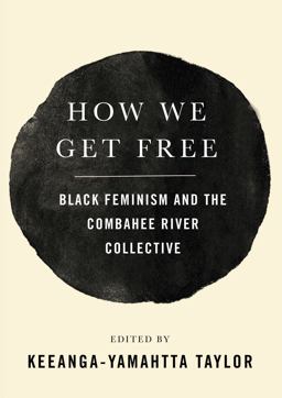 How We Get Free Black Feminism and the Combahee River Collective  9781608468553 Front Cover