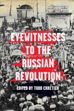 Eyewitnesses to the Russian Revolution  9781608468614 Front Cover