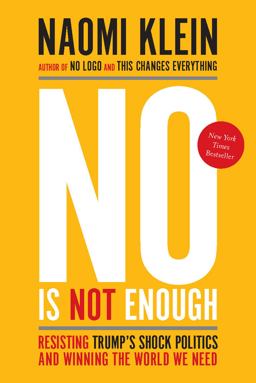 No Is Not Enough: Resisting Trump's Shock Politics and Winning the World We Need  9781608468904 Front Cover