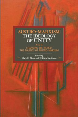 Austro-Marxism: the Ideology of Unity. Volume II