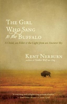 Girl Who Sang to the Buffalo A Child, an Elder, and the Light from an Ancient Sky  9781608680153 Front Cover