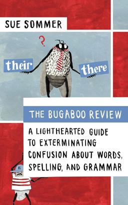 Bugaboo Review A Lighthearted Guide to Exterminating Confusion about Words, Spelling, and Grammar  9781608680269 Front Cover