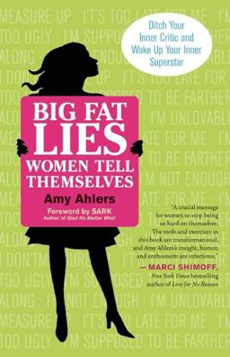 Big Fat Lies Women Tell Themselves Ditch Your Inner Critic and Wake up Your Inner Superstar  9781608680283 Front Cover