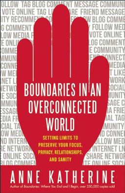 Boundaries in an Overconnected World Setting Limits to Preserve Your Focus, Privacy, Relationships, and Sanity  9781608681907 Front Cover