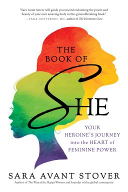 Book of SHE Your Heroine's Journey into the Heart of Feminine Power  9781608682898 Front Cover