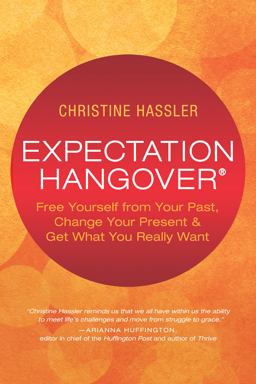 Expectation Hangover Overcoming Disappointment in Work, Love, and Life 2016 9781608683840 Front Cover