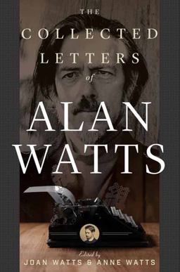 Collected Letters of Alan Watts:  9781608684151 Front Cover