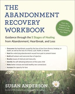 The Abandonment Recovery Workbook: Guidance Through the Five Stages of Healing from Abandonment, Heartbreak, and Loss  9781608684274 Front Cover