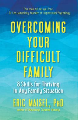 Overcoming Your Difficult Family 8 Skills for Thriving in Any Family Situation  9781608684519 Front Cover
