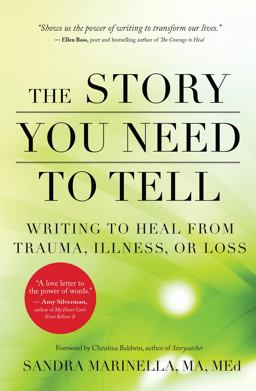 Story You Need to Tell Writing to Heal from Trauma, Illness, or Loss  9781608684830 Front Cover