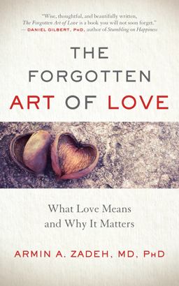 Forgotten Art of Love Love Means and Why It Matters  9781608684878 Front Cover