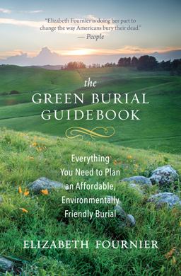 Green Burial Guidebook Everything You Need to Plan an Affordable, Environmentally Friendly Burial  9781608685233 Front Cover