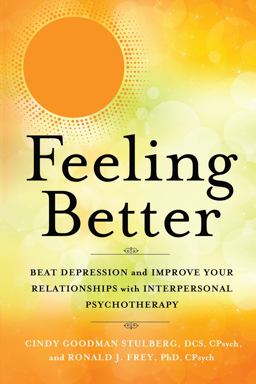 Feeling Better Beat Depression and Improve Your Relationships with Interpersonal Therapy  9781608685684 Front Cover