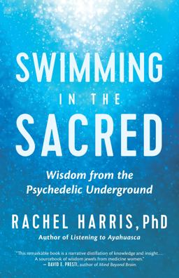 Swimming in the Sacred Women Guides of the Psychedelic Underground  9781608687305 Front Cover