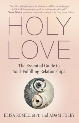 Holy Love Creating Soul-Fulfilling Relationships  9781608688029 Front Cover