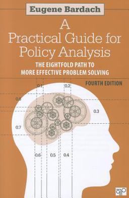 Practical Guide for Policy Analysis The Eightfold Path to More Effective Problem Solving 4th 9781608718429 Front Cover