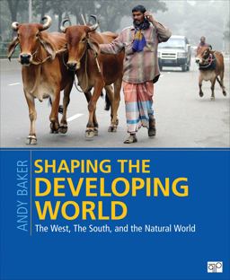 Shaping the Developing World The West, the South, and the Natural World  9781608718559 Front Cover