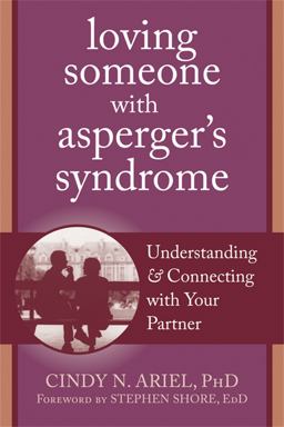 Loving Someone with Asperger's Syndrome Understanding and Connecting with Your Partner  9781608820771 Front Cover