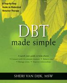 DBT Made Simple A Step-By-Step Guide to Dialectical Behavior Therapy  9781608821648 Front Cover