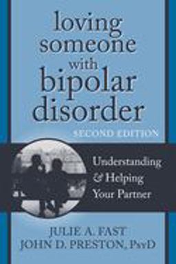 Loving Someone with Bipolar Disorder Understanding and Helping Your Partner 2nd 9781608822195 Front Cover