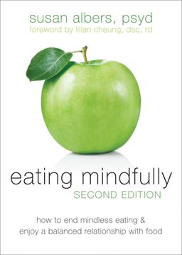 Eating Mindfully How to End Mindless Eating and Enjoy a Balanced Relationship with Food 2nd 9781608823307 Front Cover