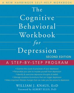 Cognitive Behavioral Workbook for Depression, Second Edition A Step-By-Step Program 2nd 9781608823802 Front Cover