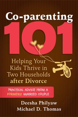 Co-Parenting 101 Helping Your Kids Thrive in Two Households after Divorce 2013 9781608824632 Front Cover