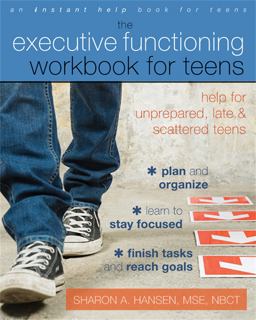Executive Functioning Workbook for Teens Help for Unprepared, Late, and Scattered Teens  9781608826568 Front Cover
