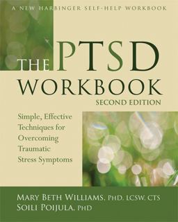 PTSD Workbook Simple, Effective Techniques for Overcoming Traumatic Stress Symptoms 2nd 9781608827039 Front Cover