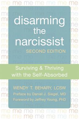 Disarming the Narcissist Surviving and Thriving with the Self-Absorbed 2nd 9781608827602 Front Cover