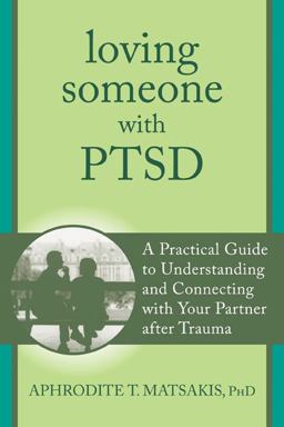 Loving Someone with PTSD A Practical Guide to Understanding and Connecting with Your Partner after Trauma  9781608827862 Front Cover