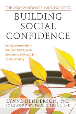 The Compassionate-Mind Guide to Building Social Confidence