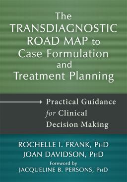 Transdiagnostic Road Map to Case Formulation and Treatment Planning Practical Guidance for Clinical Decision Making 2014 9781608828951 Front Cover