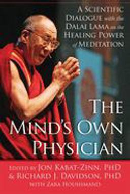 Mind's Own Physician A Scientific Dialogue with the Dalai Lama on the Healing Power of Meditation  9781608829927 Front Cover