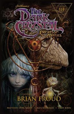 Jim Henson's the Dark Crystal: Creation Myths Vol. 3  9781608864355 Front Cover