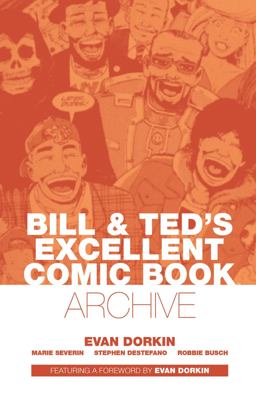 Bill and Ted's Excellent Comic Book Archive  9781608864997 Front Cover