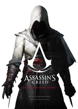Assassin's Creed: the Complete Visual History Assassin's Creed: the Complete Visual History