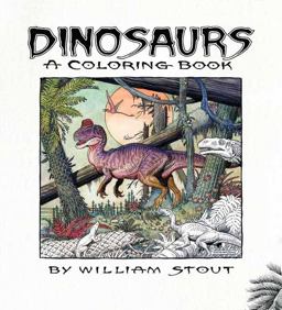 Dinosaurs: a Coloring Book by William Stout Dinosaurs: a Coloring Book by William Stout
