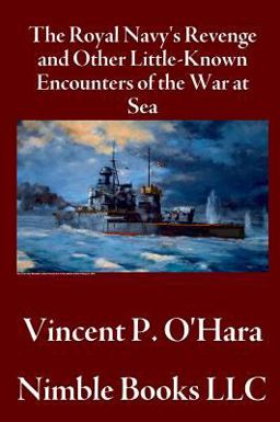 The Royal Navy's Revenge and Other Little-Known Encounters of the War at Sea The Royal Navy's Revenge and Other Little-Known Encounters of the War at Sea
