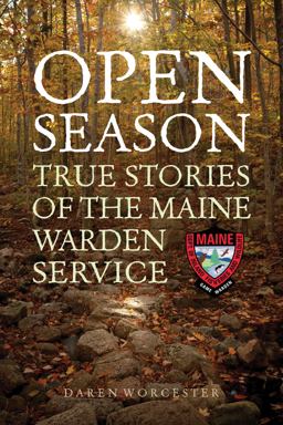 Open Season True Stories of the Maine Warden Service  9781608936472 Front Cover
