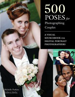 500 Poses for Photographing Couples A Visual Sourcebook for Digital Portrait Photographers  9781608953103 Front Cover