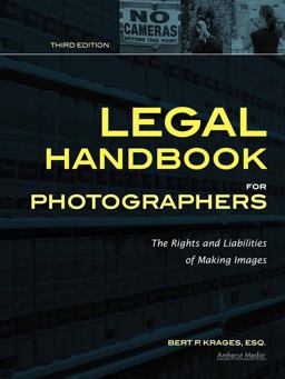 Legal Handbook for Photographers The Rights and Liabilities of Making Images 3rd 9781608954759 Front Cover