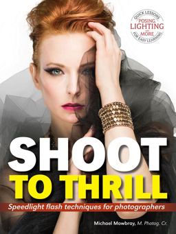 Shoot to Thrill: Speedlight Flash Techniques for Photographers  9781608956913 Front Cover