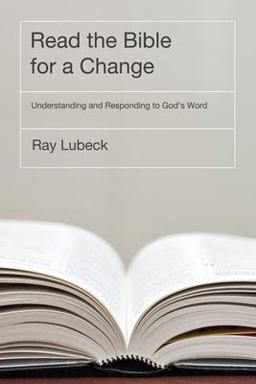 Read the Bible for a Change Understanding and Responding to God's Word  9781608991532 Front Cover
