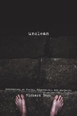 Unclean Meditations on Purity, Hospitality, and Mortality  9781608992423 Front Cover