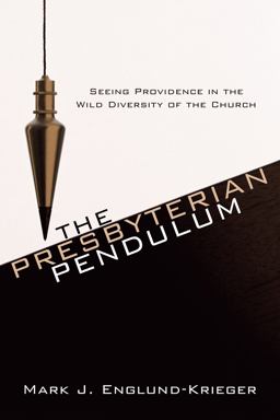 Presbyterian Pendulum Seeing Providence in the Wild Diversity of the Church  9781608992508 Front Cover