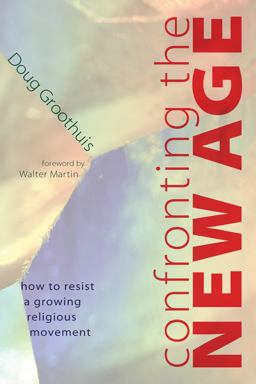 Confronting the New Age How to Resist a Growing Religious Movement  9781608993420 Front Cover