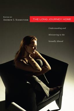 Long Journey Home Understanding and Ministering to the Sexually Abused  9781608993956 Front Cover